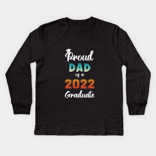 Proud Dad of a 2022 Graduate Kids Long Sleeve T-Shirt